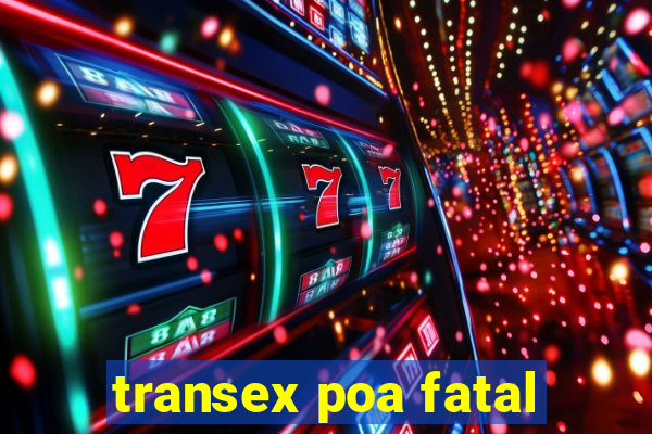 transex poa fatal